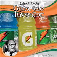 Robert Cade: Gatorade Inventor: Gatorade Inventor
