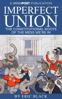 Imperfect Union: The Constitutional Roots of the Mess We're In