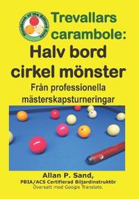 Trevallars carambole - Halv bord cirkel mönster