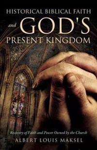Historical Biblical Faith and God's Present Kingdom
