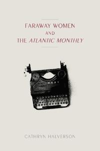 Faraway Women and the "Atlantic Monthly