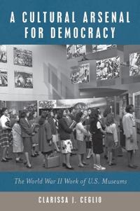 Bokomslag för "A Cultural Arsenal for Democracy"