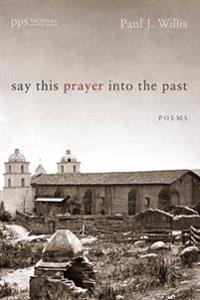 Bokomslag for "Say This Prayer into the Past"