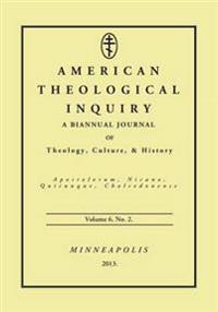 American Theological Inquiry, Volume Six, Issue Two