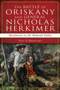Battle of Oriskany and General Nicholas Herkimer