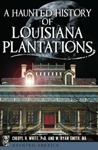 Haunted History of Louisiana Plantations