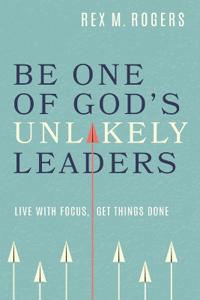 Be One of God's Unlikely Leaders