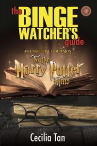 Binge Watcher's Guide to the Harry Potter Films - An Unofficial Companion