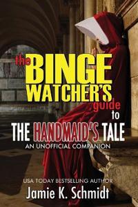 Bokomslag för "The Binge Watcher's Guide To The Handmaid's Tale - An Unofficial Companion"