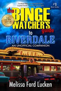 Binge Watcher's Guide to Riverdale: An Unofficial Companion