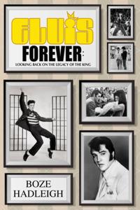 Elvis Forever - Looking Back on the Legacy of the King