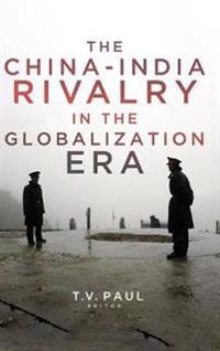 Bokomslag för "The China-India Rivalry in the Globalization Era"