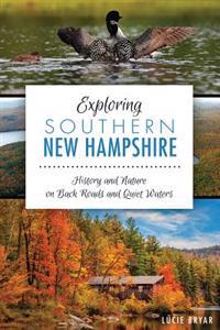 Exploring Southern New Hampshire: History and Nature on Back Roads and Quiet Waters