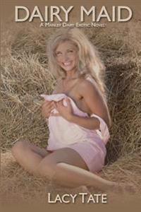 Dairy Maid: A Manley Dairy Erotic Novel