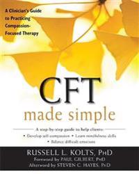 Cft made simple - a clinicians guide to practicing compassion-focused thera