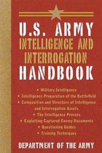U.S. Army Intelligence and Interrogation Handbook