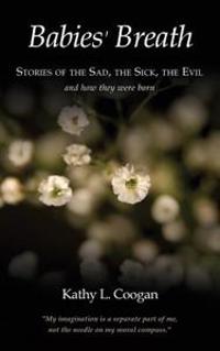 Babies' Breath: Stories of the Sad, the Sick, the Evil
