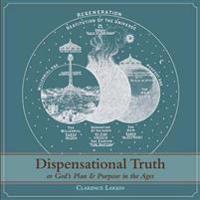 Bokomslag för "Dispensational Truth [with Full Size Illustrations], or God's Plan and Purpose in the Ages"
