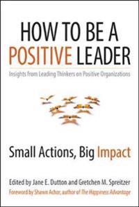 How to Be a Positive Leader: Small Actions, Big Impact