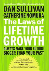 The Laws of Lifetime Growth: Always Make Your Future Bigger Than Your Past