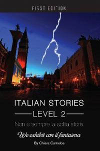 Italian Stories Level 2: Non è Sempre La Solita Storia