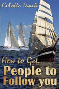How to Get People to Follow You