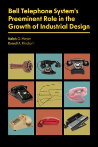 Bokomslag för "Bell Telephone System's Preeminent Role in the Growth of Industrial Design"
