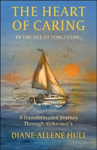 The Heart of Caring in the Age of Forgetting