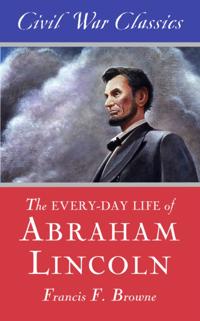 Every-Day Life of Abraham Lincoln