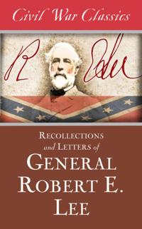 Recollections and Letters of General Robert E. Lee