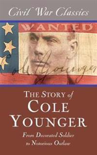 The Story of Cole Younger (Civil War Classics)