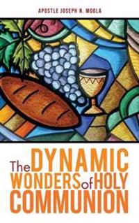 The Dynamic Wonders of Holy Communion