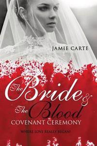 The Bride & the Blood Covenant Ceremony