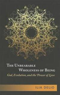 The Unbearable Wholeness of Being