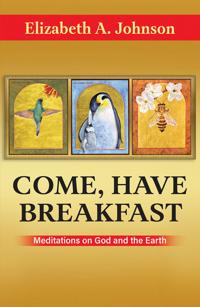 Bokomslag for "Come Have Breakfast: Meditations on God and the Earth"