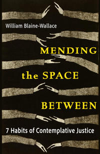 Mending the Space Between: 7 Habits of Contemplative Justice