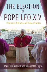 The Election of Pope Leo XIV: The Last Surprise of Pope Francis