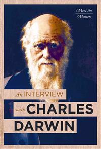 An Interview with Charles Darwin