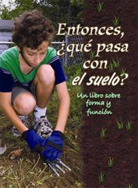 Entonces, ¿Qué Pasa Con El Suelo?: So, What about Soil?