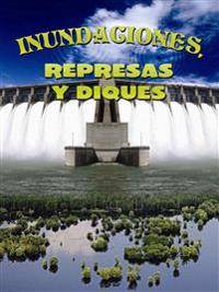 Inundaciones, represas y diques