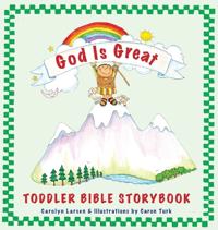 God Is Great Toddler Bible Storyook
