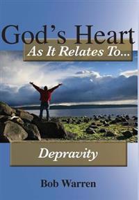 God's Heart as It Relates to Depravity