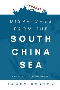 Dispatches from the South China Sea