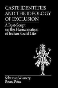 Caste Identities and The Ideology of Exclusion