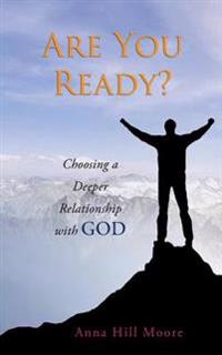 Are You Ready?: Choosing a Deeper Relationship with God