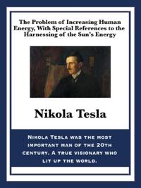 Problem of Increasing Human Energy, With Special References to the Harnessing of the Sun's Energy