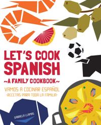 Let's Cook Spanish, A Family Cookbook
