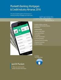 Plunkett's Banking, Mortgages & Credit Industry Almanac 2016