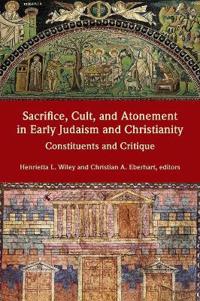 Bokomslag för "Sacrifice, Cult, and Atonement in Early Judaism and Christianity"