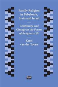 Family Religion in Babylonia, Syria and Israel